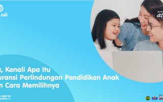 Yuk, Kenali Apa itu Asuransi Perlindungan Pendidikan Anak dan Cara Memilihnya