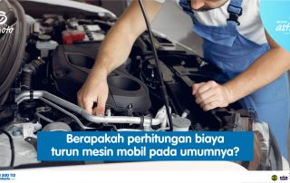 Berapakah perhitungan biaya turun mesin mobil pada umumnya?