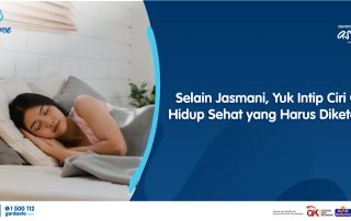 Selain Jasmani, Yuk Intip Ciri Ciri Hidup Sehat yang Harus Diketahui