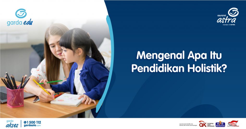 Mengenal Apa Itu Pendidikan Holistik Serta Dampak Pada Anak